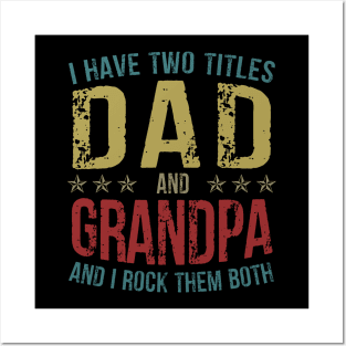 I Have Two Titles Dad And Grandpa And I Rock Them Both Posters and Art